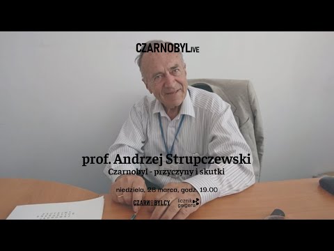 CZARNOBYLive - prof. Andrzej Strupczewski