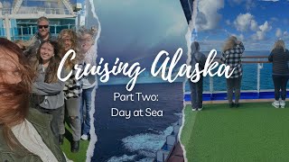 CRUISING ALASKA | PART TWO | DAY AT SEA ON THE RUBY PRINCESS | CRUISE VLOG | MAY 2024