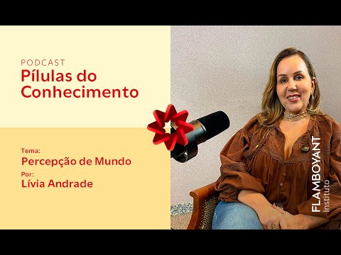 Pílulas do Conhecimento - Percepção de mundo