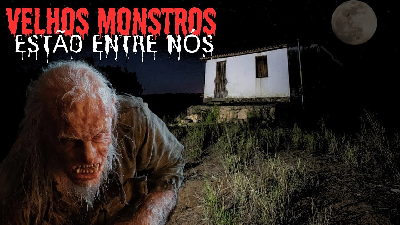 MONSTROS VELHOS SEMPRE ESTÃO ENTRE NÓS.