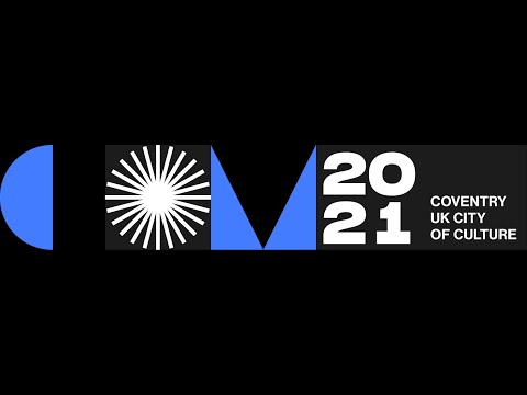 Coventry UK City of Culture 2021: The Story So Far
