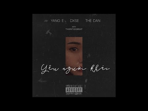 Yang E - 'Yêu Người Khác' (feat. DXSE, THE DAN & thienthegreat)