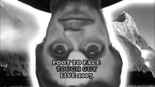 Foot To Face - Tough Guy - Live 2007