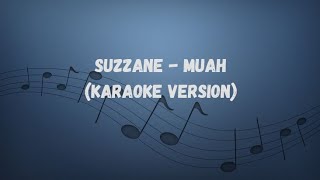 Download lagu Suzzane - Muah (Karaoke Version) mp3 Download lagu Suzzane - Muah (Karaoke Version) mp3