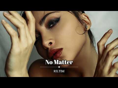 RILTIM - No Matter (Original Mix)