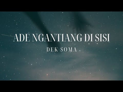 ADE NGANTIANG DI SISI - DEK SOMA || UNOFFICIAL LYRICS (LIRIK LAGU)