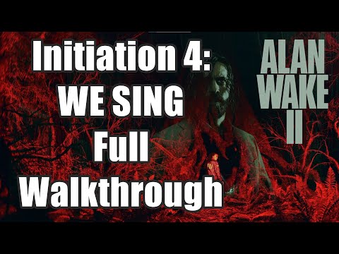 Alan Wake 2 - Initiation 4: WE SING Full Walkthrough
