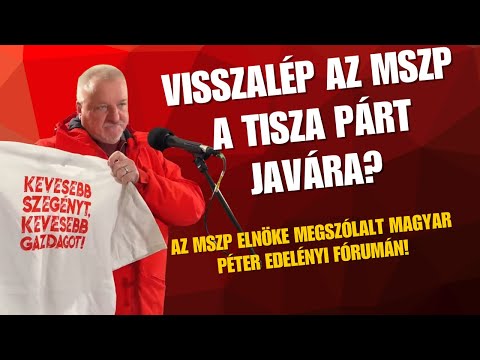 Visszalép az MSZP a Tisza Párt javára? Az MSZP elnöke megszólalt Magyar Péter edelényi fórumán!