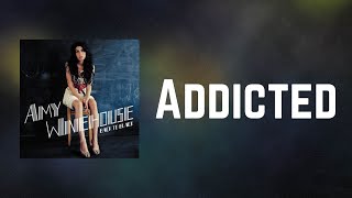 Amy Winehouse - Addicted (Lyrics)