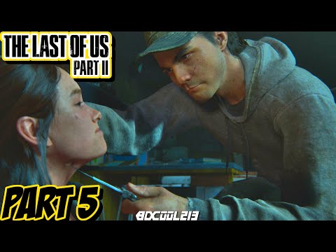 The Last of Us Part 2 Gameplay Walkthrough Part 5 | PS4 Pro