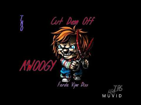 A'Woogy - Cut Dem Off (Audio)[Farda Vipe Diss]