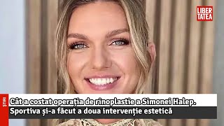 Cât a costat operația de rinoplastie a Simonei Halep |Libertatea