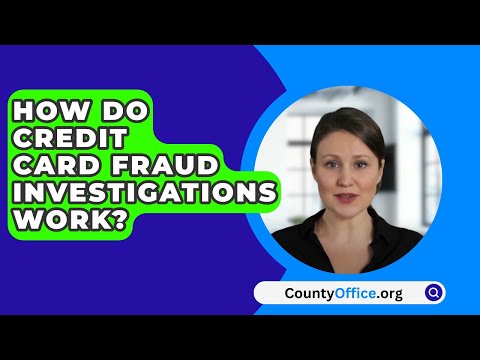 How Do Credit Card Fraud Investigations Work? - CountyOffice.org