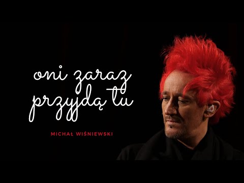 MICHAŁ WIŚNIEWSKI - ONI ZARAZ PRZYJDĄ TU (COVER) - VIDEO
