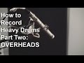 How to record Heavy Drums part two - OVERHEADS ...