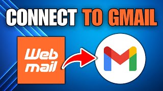 How To Connect Webmail To Gmail Account (Full Guide)