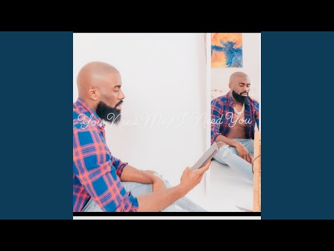 You Need Me/I Need You