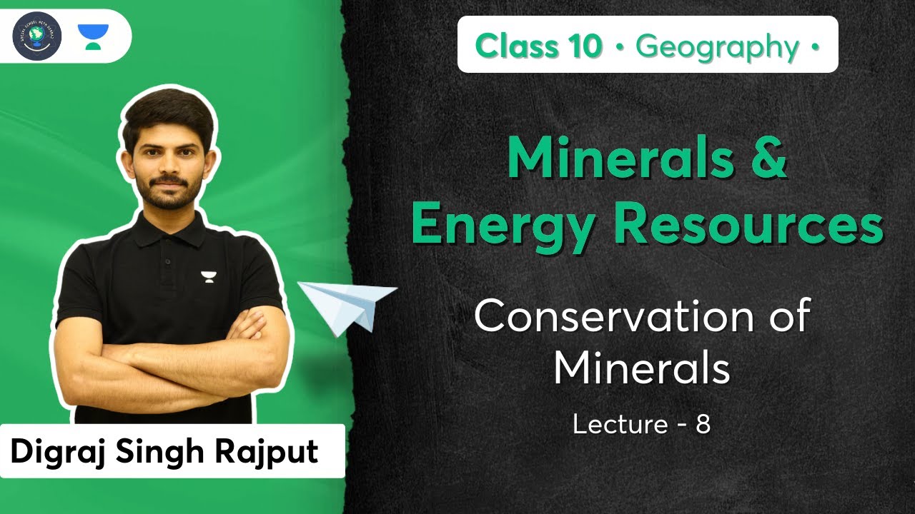 Class 10: Minerals and Energy Resources | Conservation of Minerals | L- 8 | Geography | Digraj Sir