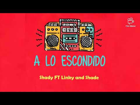 A LO ESCONDIDO - Shady FT Linky and Shade