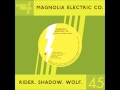 Magnolia Electric Co. - Rider. Shadow. Wolf. 
