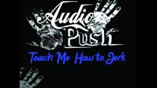 Teach me how to jerk-Audio Push ((lyrics in desription))
