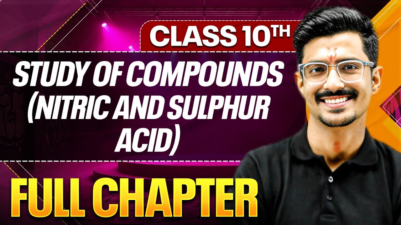 STUDY OF COMPOUNDS NITRIC AND SULPHUR ACID In One Shot ( Theory + PYQs ) | Class 10 ICSE Board