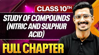 STUDY OF COMPOUNDS NITRIC AND SULPHUR ACID In One Shot ( Theory + PYQs ) | Class 10 ICSE Board