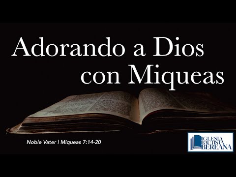 Noble Vater  | Adorando a Dios con Miqueas | Miqueas 7:14-20