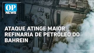 Refinaria de petróleo no Bahrein são atingidas por drones iranianos | OP News