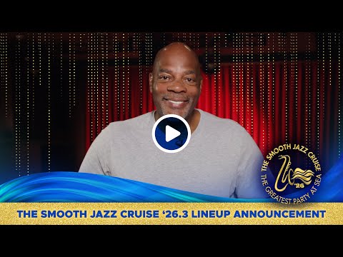 Announcing The Smooth Jazz Cruise '26.3!