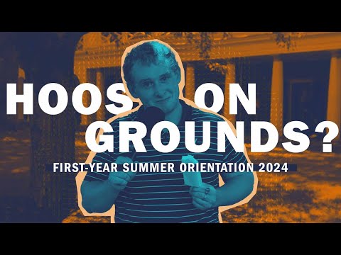 Hoos on Grounds? UVA First-Year Orientation: Summer of '24