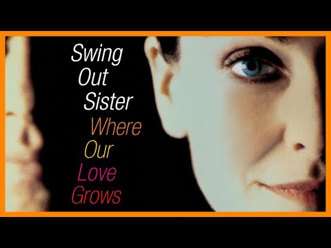 SWING OUT SISTER — WHERE OUR LOVE GROWS『 2004・FULL ALBUM 』