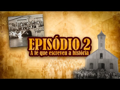 #EP2 ETERNAMENTE EM NOSSO CORAÇÃO: A história de Marilândia do Sul - A fé que escreveu a história