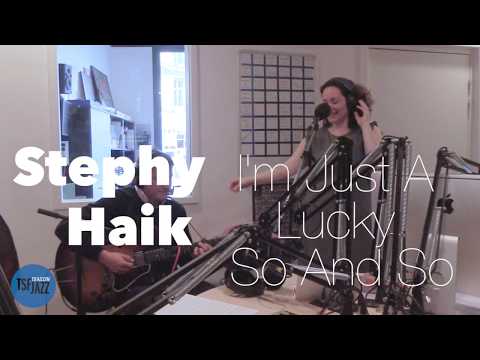 Stephy Haik "I'm Just A Lucky So And So" en Session live TSFJAZZ