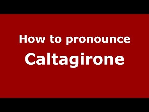 How to pronounce Caltagirone (Italian/Italy) - PronounceNames.com