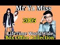 MR YA MISS 2005 Bollywood Movie LifeTime WorldWide Box Office Collection Rating Cast Songs