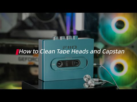 How to Clean Tape Heads and Capstan for FIIO CP13?