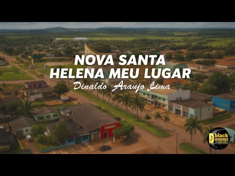 Música de NOVA SANTA HELENA MEU LUGAR   DINALDO ARAUJO LIMA