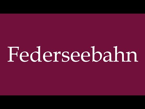 How to Pronounce ''Federseebahn'' Correctly in German