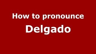 How to pronounce Delgado