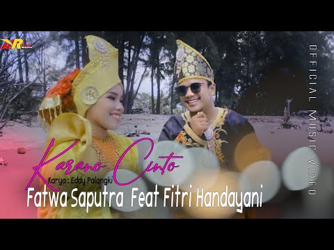 LAGU MINANG - KARANO CINTO - FATWA SAPUTRA FEAT FITRI HANDAYANI (Official Music Video)