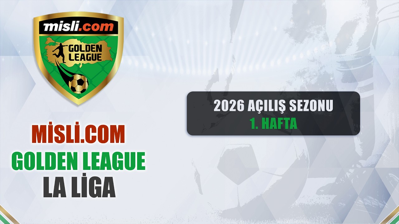 Misli.com Golden League / LA LIGA / 2026 Açılış Sezonu / 1. Hafta