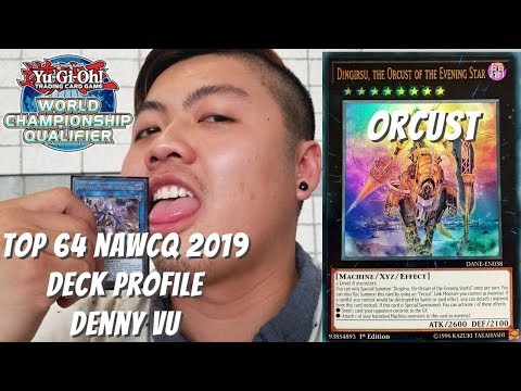 Yugioh 2019 NAWCQ 2019 Top 64 Deck Profile - Orcust - Denny Vu