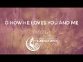 O How He Loves You And Me FWS 2108 UMC Johnstown