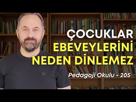 Pedagoji Okulu 205 - Çocuklar, Anne Babalarının Dediğini Neden Yapmak İstemez?