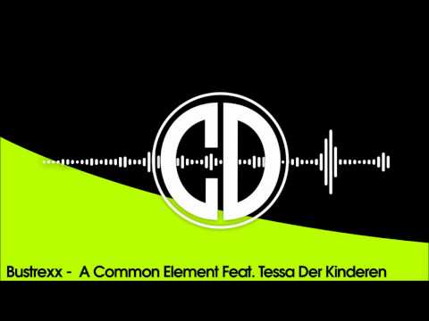 Bustrexx -  A Common Element Feat. Tessa Der Kinderen