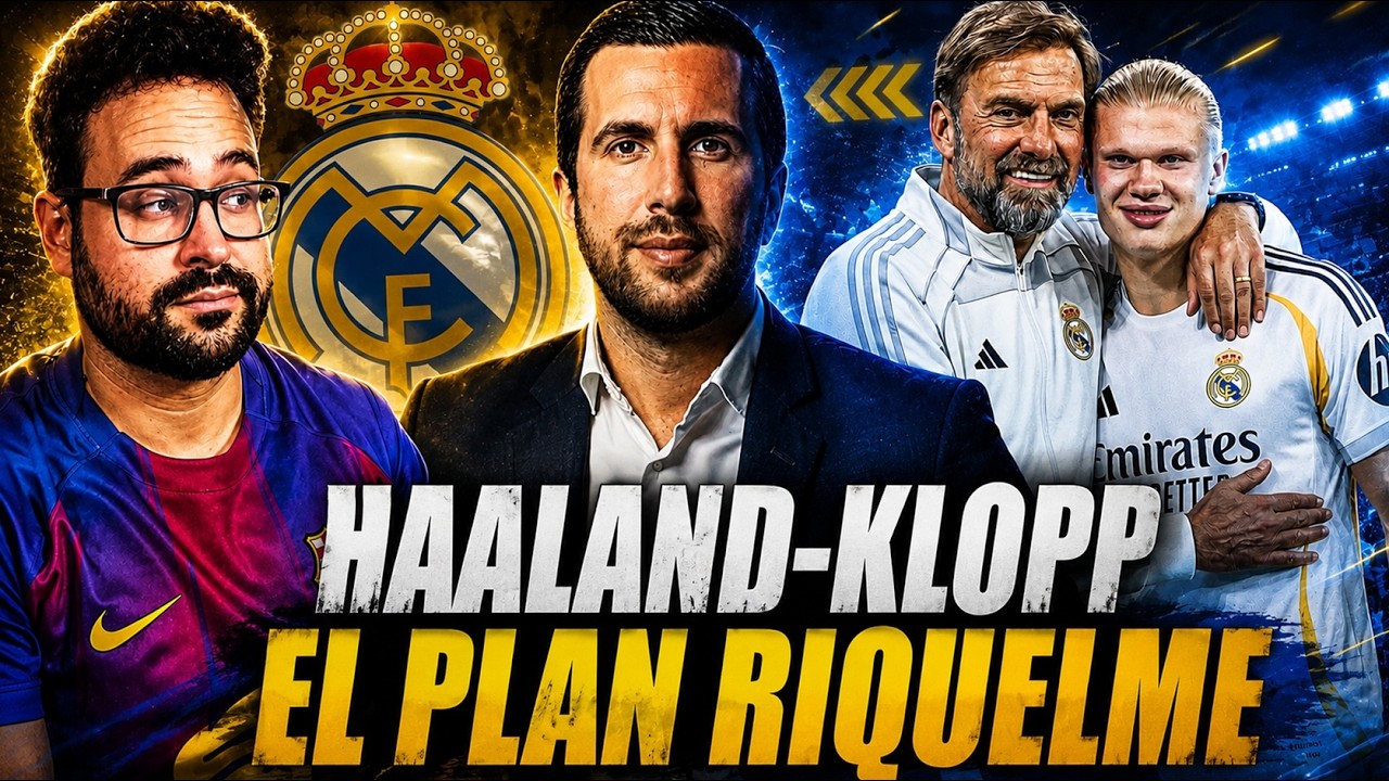 🚨¡HAALAND y KLOPP JUNTOS al REAL MADRID! El PLAN de RIQUELME para DERROTAR a FLORENTINO PÉREZ