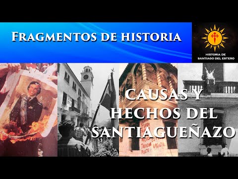 Causas y hechos del Santiagueñazo - Fragmentos de Historia