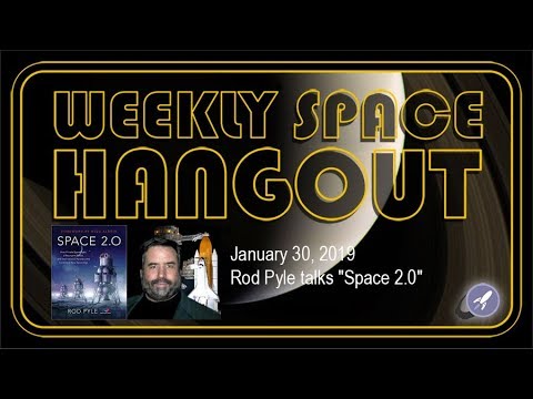 Weekly Space Hangout: Jan 30, 2019: Rod Pyle talks "Space 2.0"