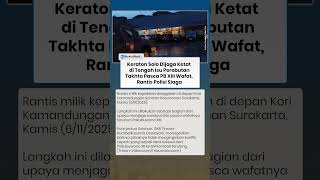 Keraton Solo Dijaga Ketat di Tengah Isu Perebutan Takhta Pasa PB XIII Wafat, Rantis Polisi Siaga